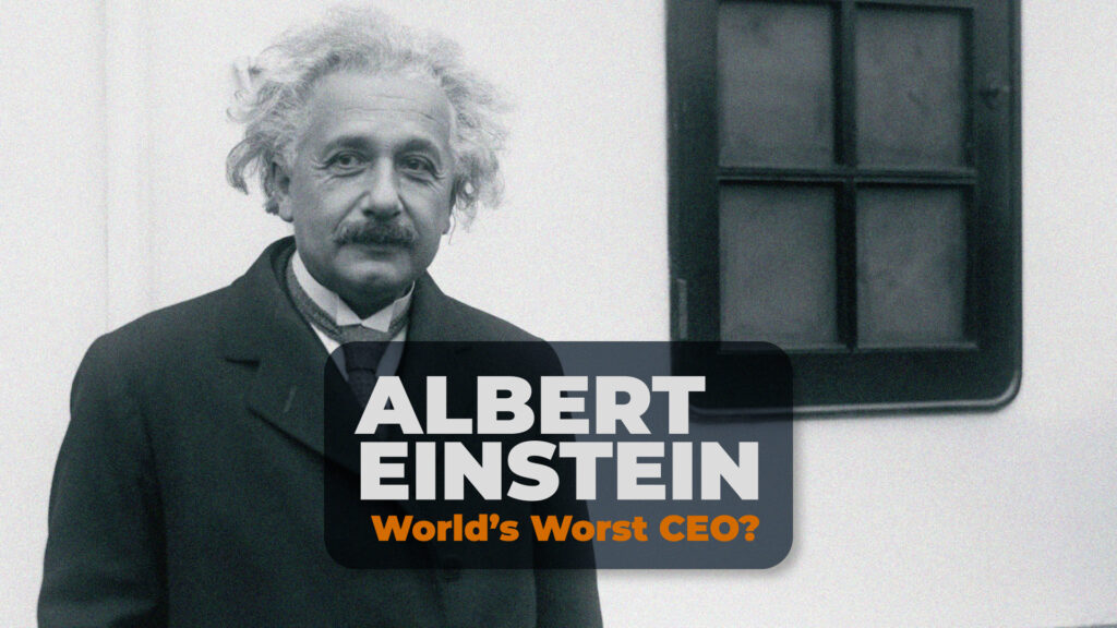 Albert Einstein: World’s Worst CEO? How Scenario Planning Can Save Your Business